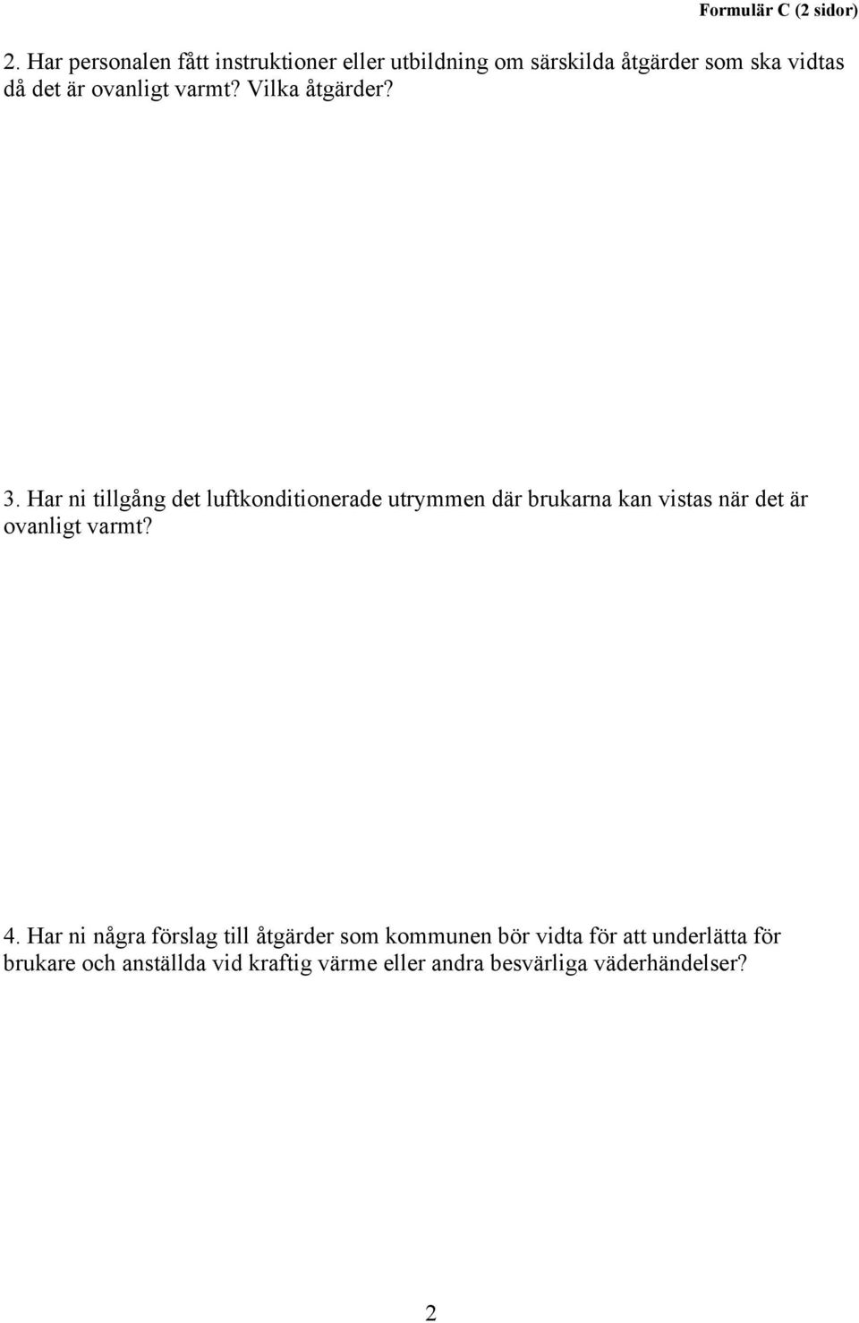 ovanligt varmt? Vilka åtgärder? 3.