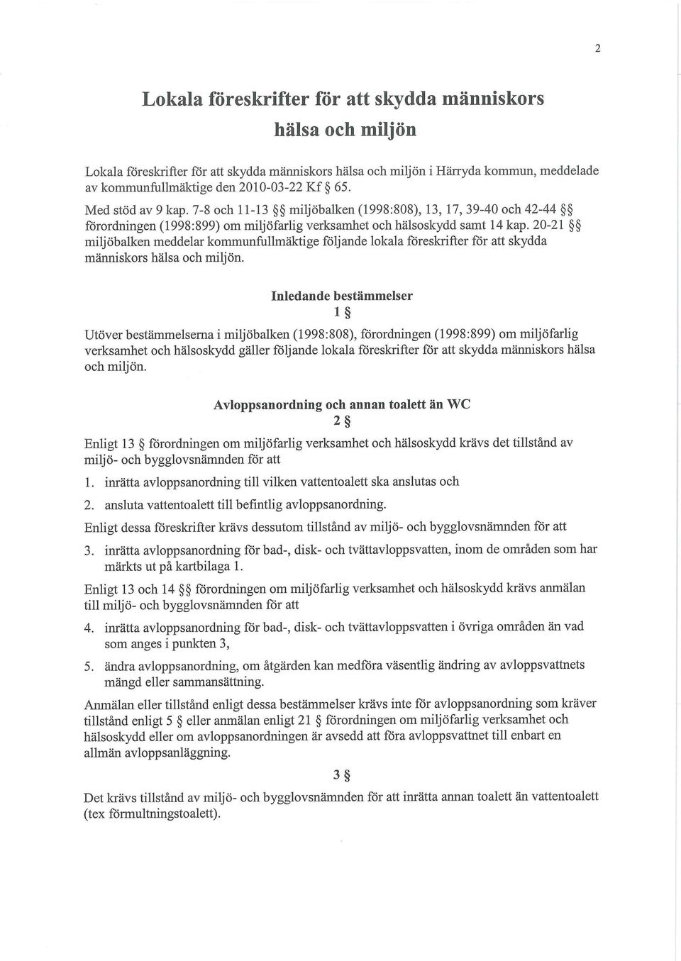 20-21 miljöbalken meddelar kommunfullmäktige följande lokala föreskrifter för att skydda människors hälsa och miljön.