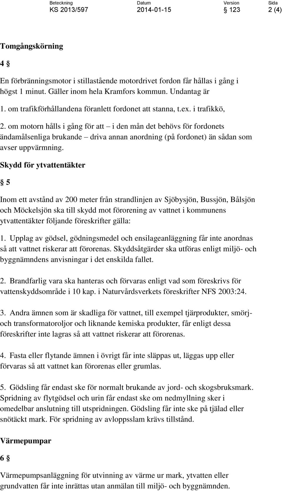 Sydd för yvenäer 5 Inom e vnd v 200 meer frn rndinen v Söby, Bu, B och Möce i ydd mo förorenin v vne i ommunen yvenäer fde förerifer ä: 1.