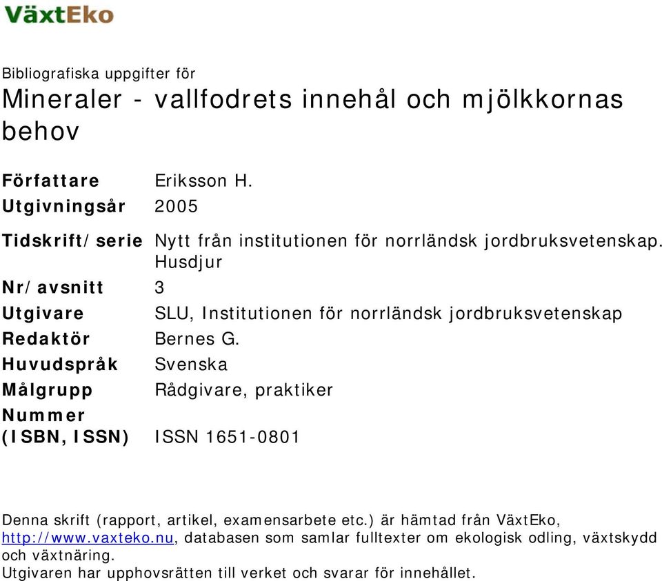 Husdjur Nr/avsnitt 3 Utgivare SLU, Institutionen för norrländsk jordbruksvetenskap Redaktör Bernes G.