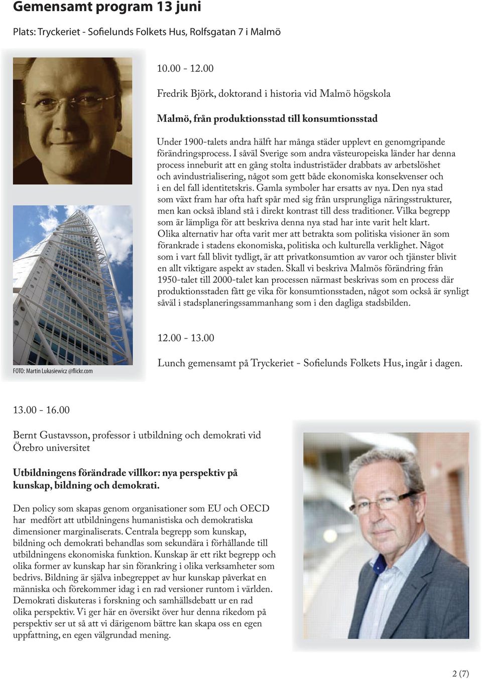 I såväl Sverige som andra västeuropeiska länder har denna process inneburit att en gång stolta industristäder drabbats av arbetslöshet och avindustrialisering, något som gett både ekonomiska