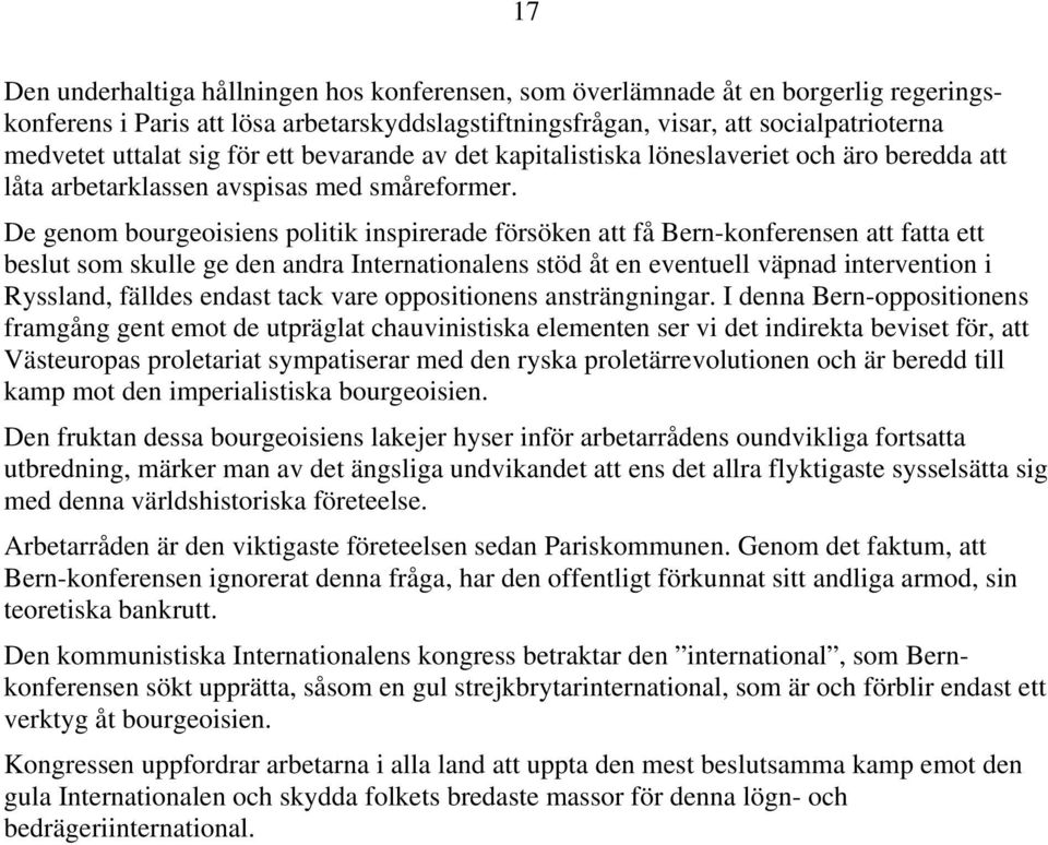 De genom bourgeoisiens politik inspirerade försöken att få Bern-konferensen att fatta ett beslut som skulle ge den andra Internationalens stöd åt en eventuell väpnad intervention i Ryssland, fälldes