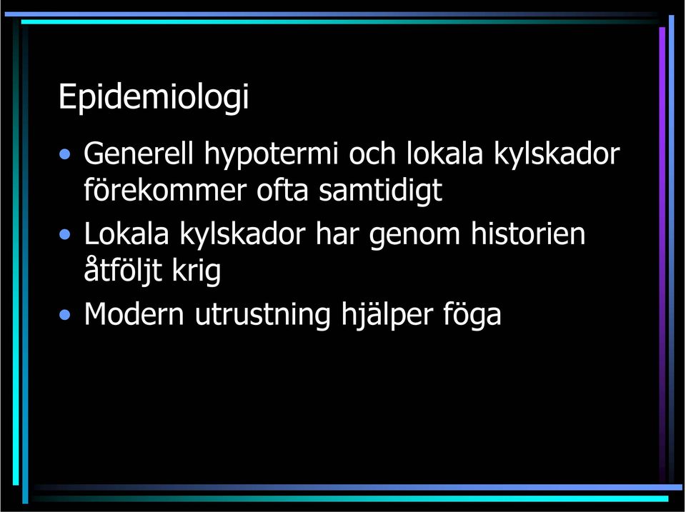 samtidigt Lokala kylskador har genom