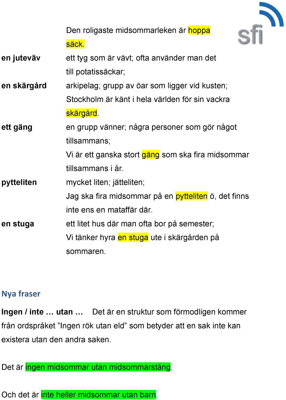 en grupp vänner; några personer som gör något tillsammans; Vi är ett ganska stort gäng som ska fira midsommar tillsammans i år.