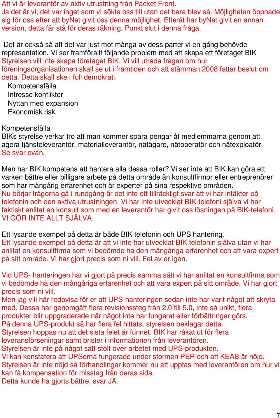 Det är också så att det var just mot många av dess parter vi en gång behövde representation.