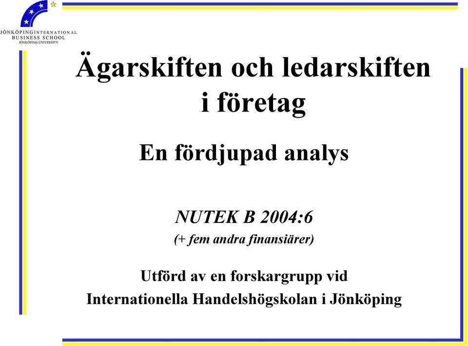 andra finansiärer) Utförd av en