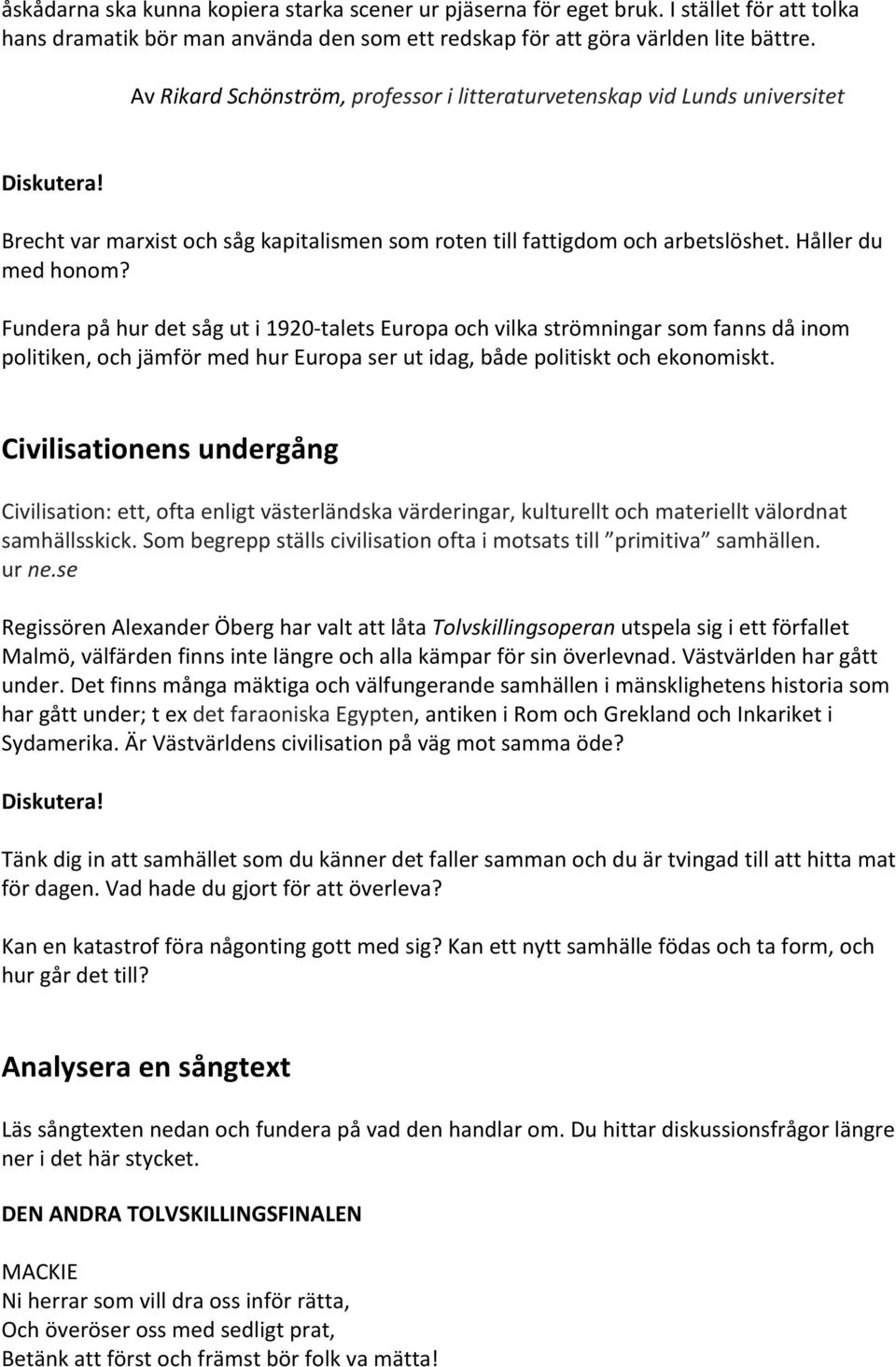 Funderapåhurdetsåguti1920AtaletsEuropaochvilkaströmningarsomfannsdåinom politiken,ochjämförmedhureuropaserutidag,bådepolitisktochekonomiskt.