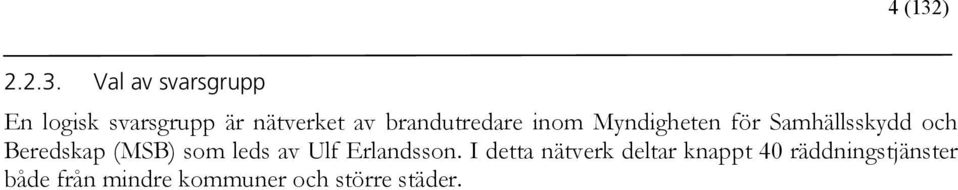 Val av svarsgrupp En logisk svarsgrupp är nätverket av