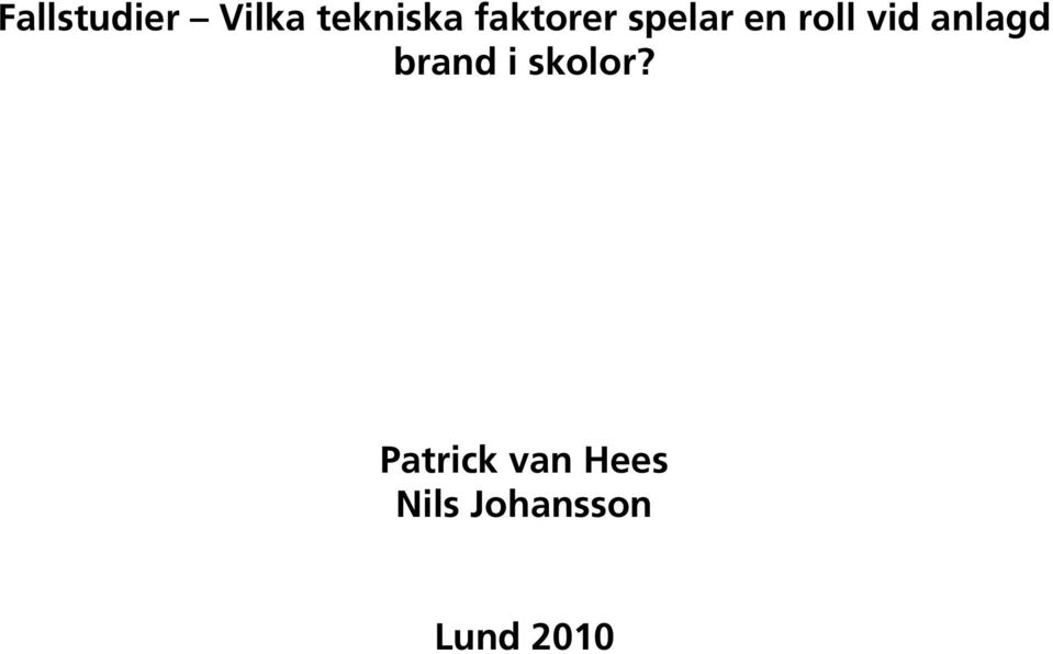 anlagd brand i skolor?