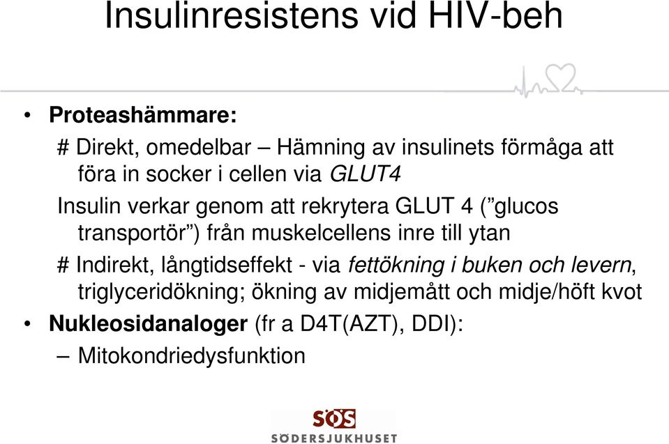 muskelcellens inre till ytan # Indirekt, långtidseffekt - via fettökning i buken och levern,