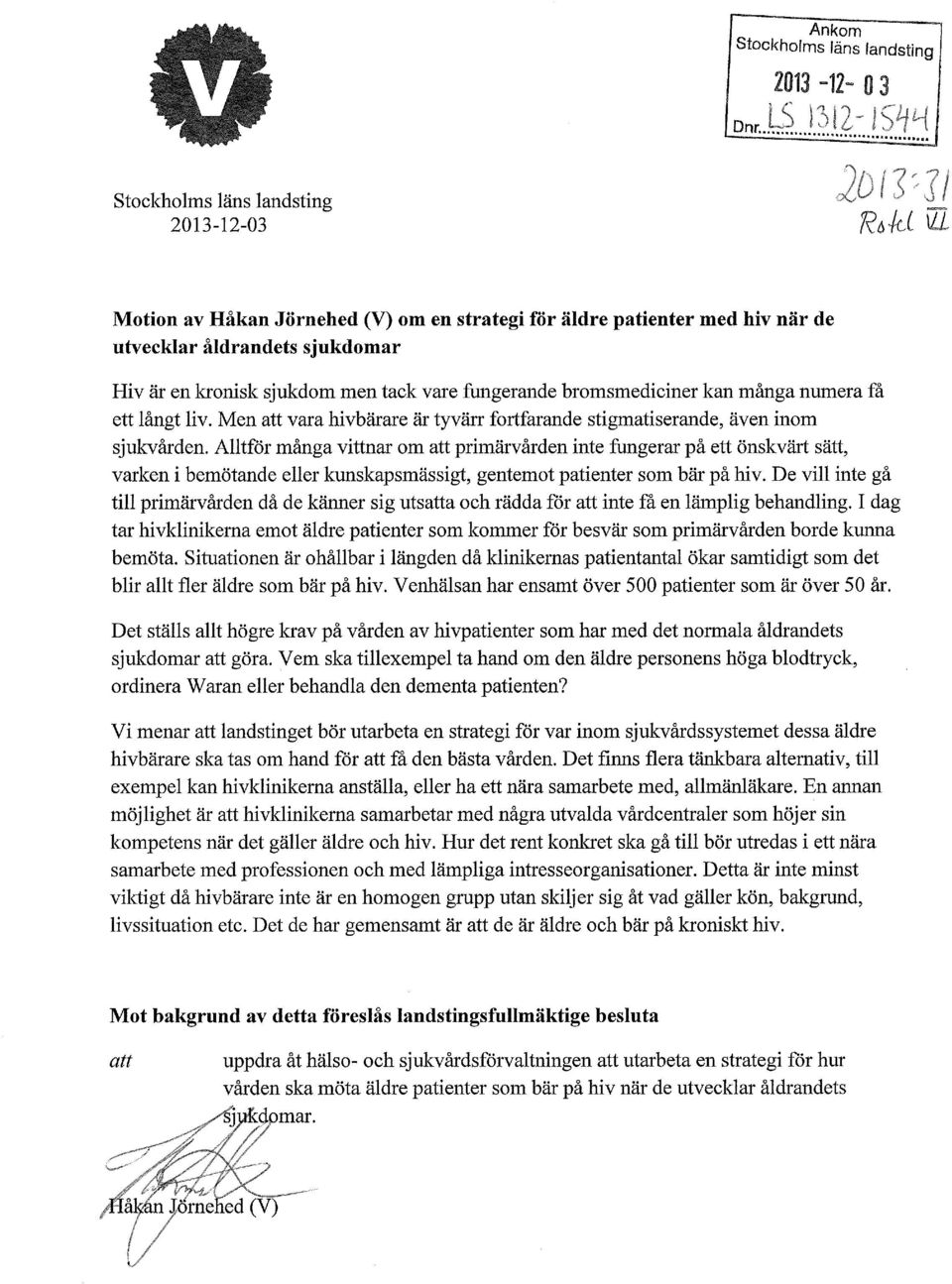 ett långt liv. Men att vara hivbärare är tyvärr fortfarande stigmatiserande, även inom sjukvården.