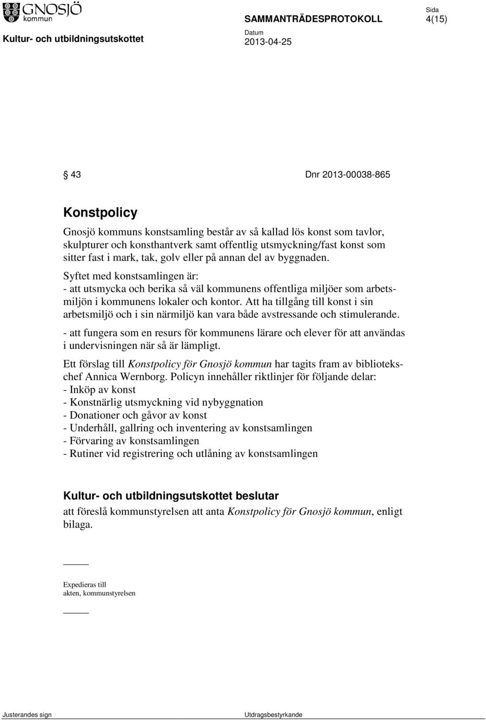 Att ha tillgång till konst i sin arbetsmiljö och i sin närmiljö kan vara både avstressande och stimulerande.