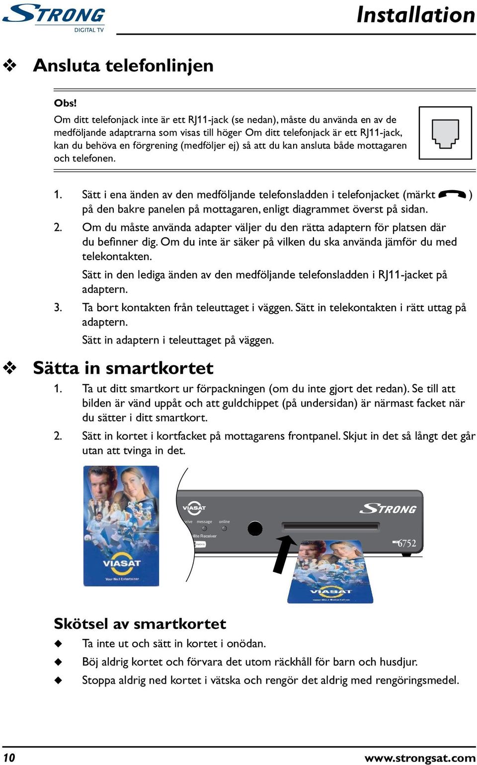 ej) så att d kan anslta både mottagaren och telefonen. 1.