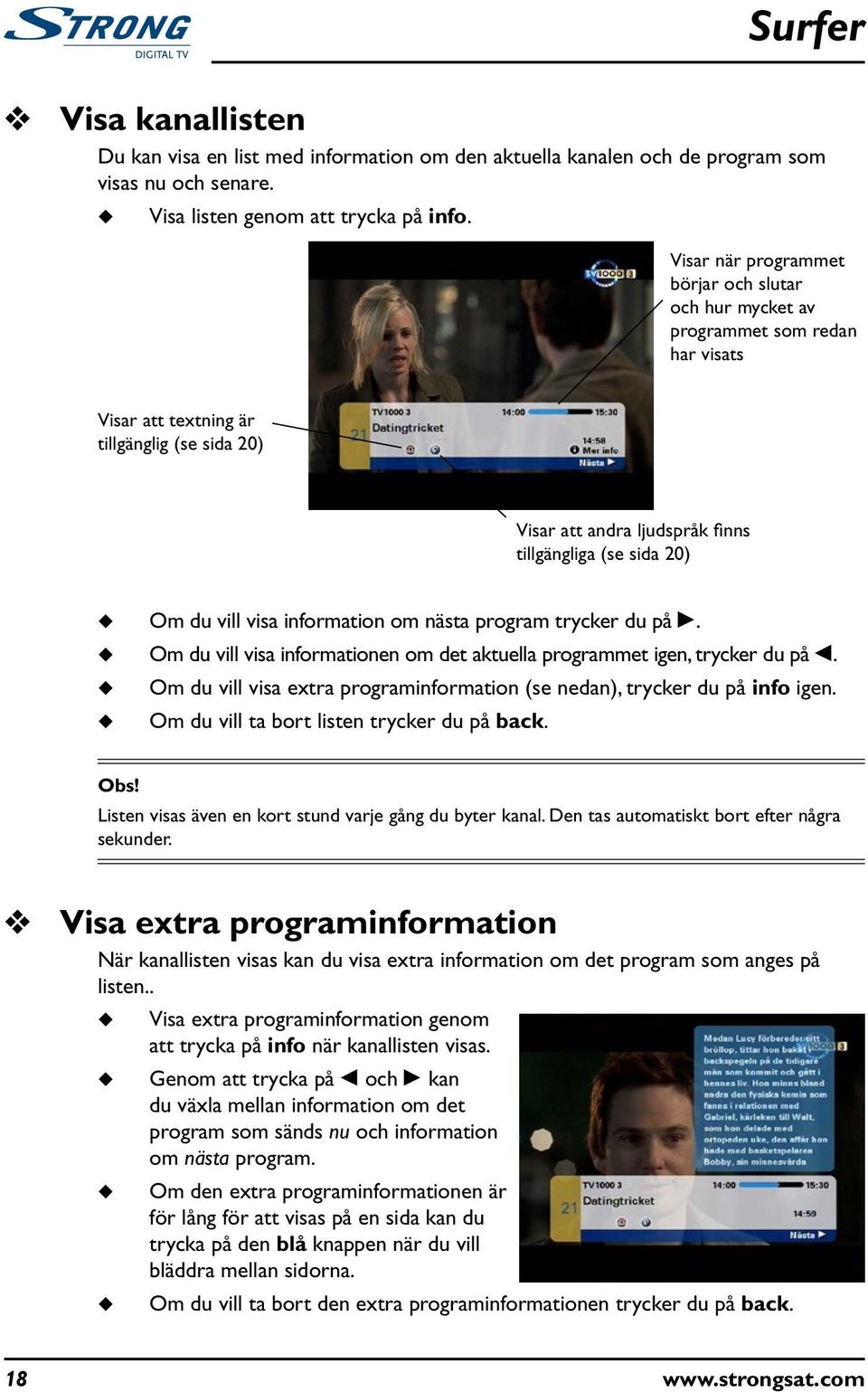 vill visa information om nästa program trycker d på R. Om d vill visa informationen om det aktella programmet igen, trycker d på L.