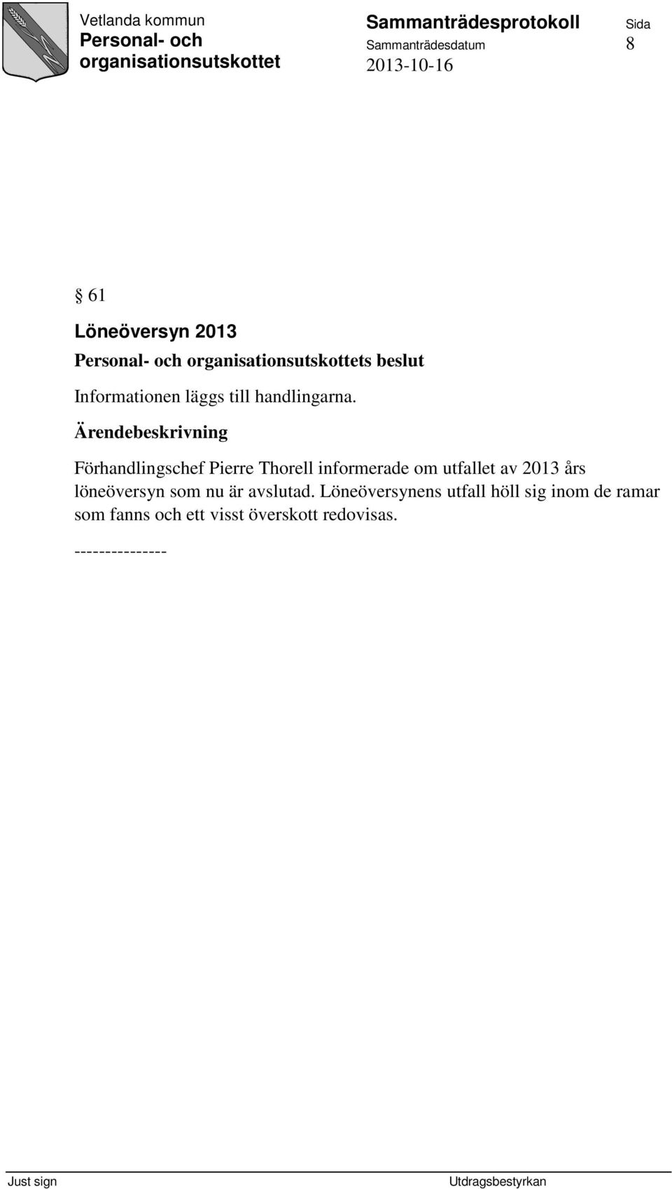 Förhandlingschef Pierre Thorell informerade om utfallet av 2013 års