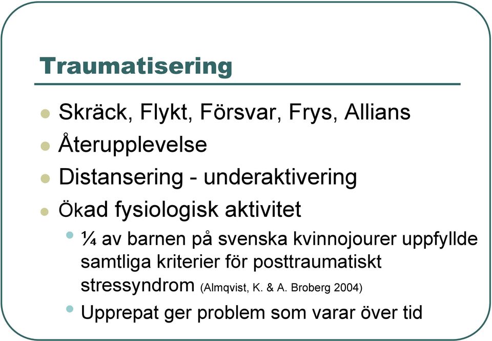 svenska kvinnojourer uppfyllde samtliga kriterier för posttraumatiskt