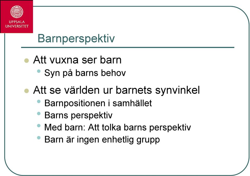 Barnpositionen i samhället Barns perspektiv Med