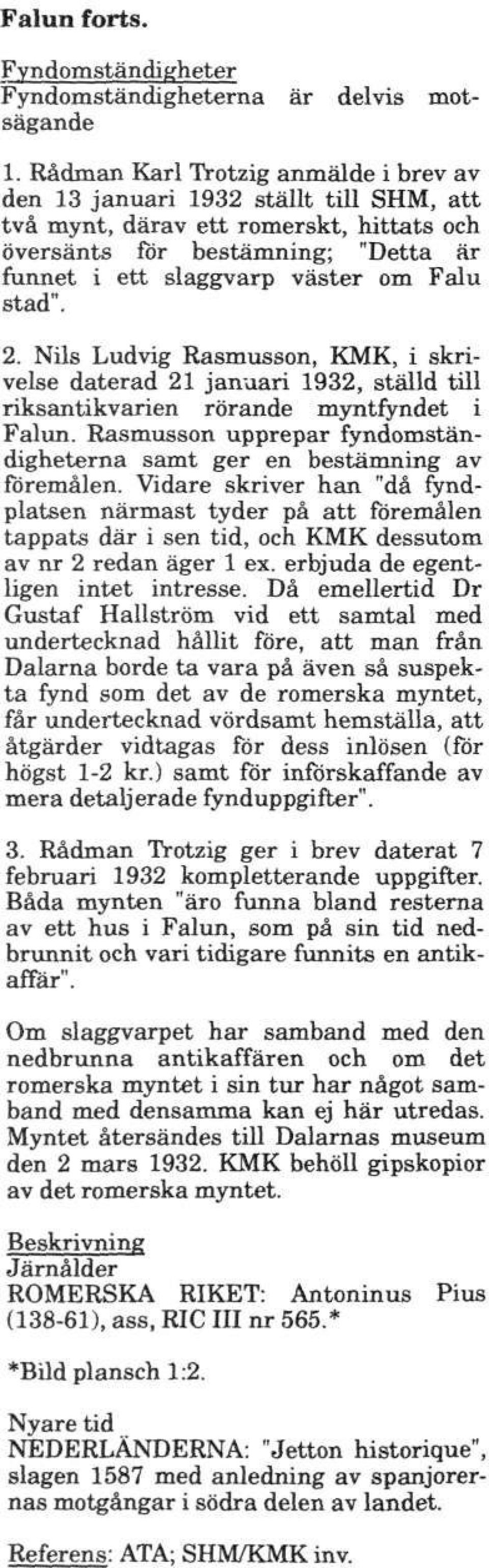 stad". 2. Nils Ludvig Rasmusson, KMK, i skrivelse daterad 21 januari 1932, ställd till riksantikvarien rörande myntfyndet i Falun.