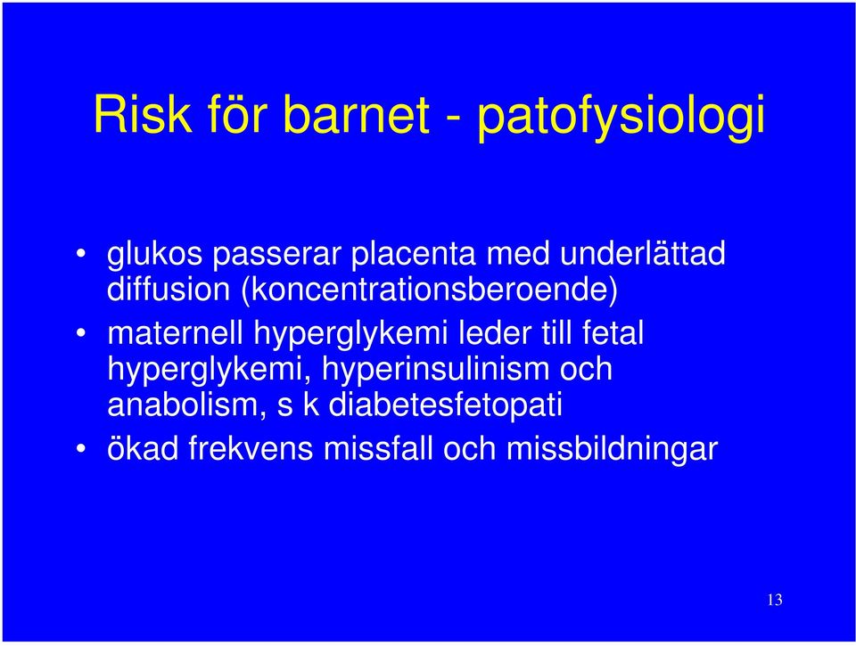 hyperglykemi leder till fetal hyperglykemi, hyperinsulinism och