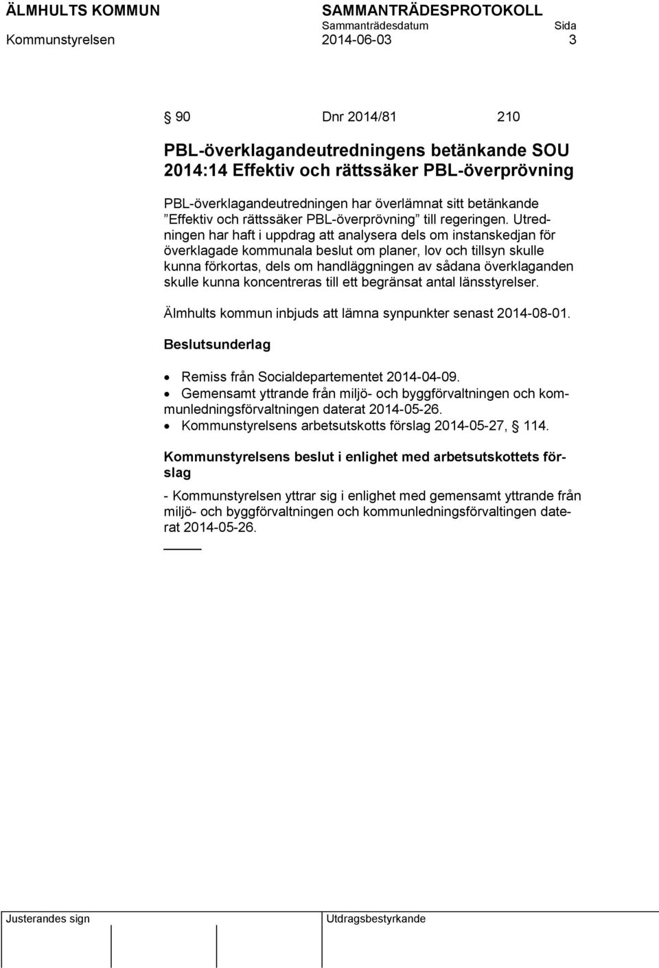 Utredningen har haft i uppdrag att analysera dels om instanskedjan för överklagade kommunala beslut om planer, lov och tillsyn skulle kunna förkortas, dels om handläggningen av sådana överklaganden