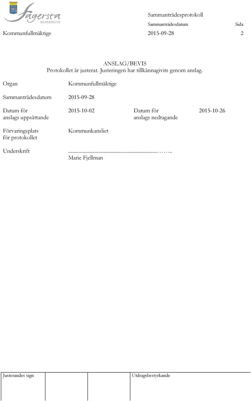 Organ Kommunfullmäktige 2015-09-28 Datum för anslags uppsättande