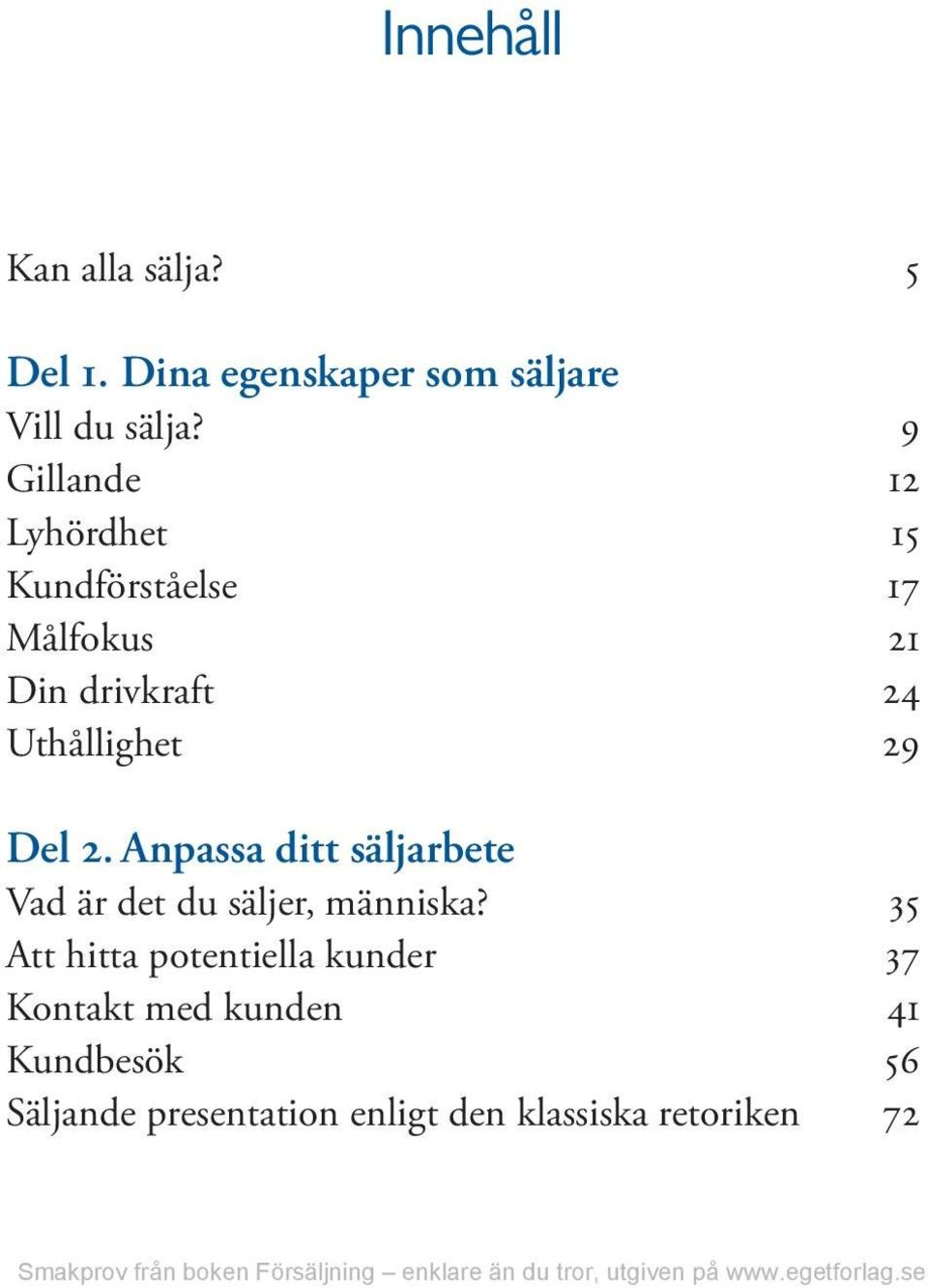 Del 2. Anpassa ditt säljarbete Vad är det du säljer, människa?