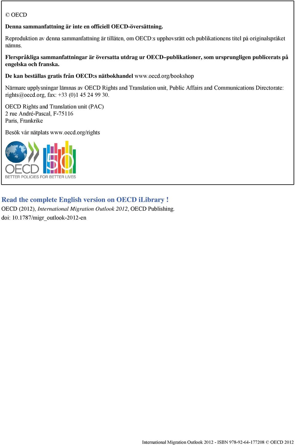 org/bookshop Närmare upplysningar lämnas av OECD Rights and Translation unit, Public Affairs and Communications Directorate: rights@oecd.org, fax: +33 (0)1 45 24 99 30.