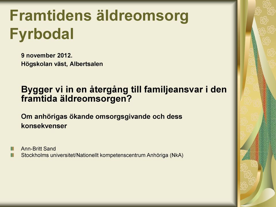 i den framtida äldreomsorgen?