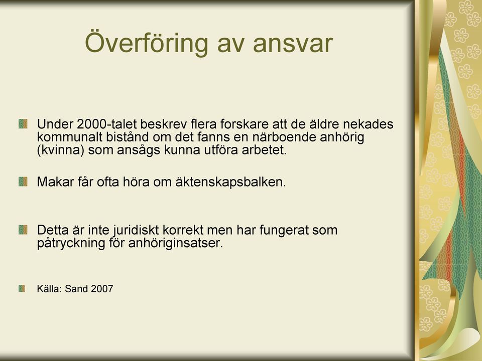 kunna utföra arbetet. Makar får ofta höra om äktenskapsbalken.