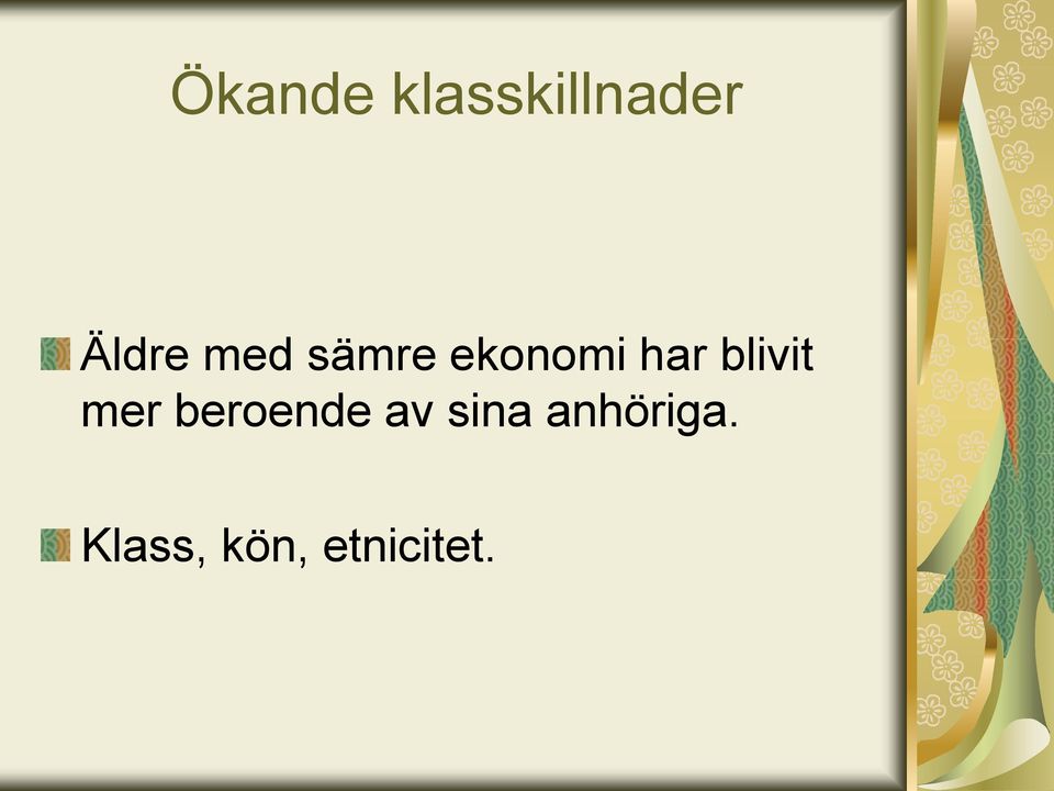 blivit mer beroende av sina