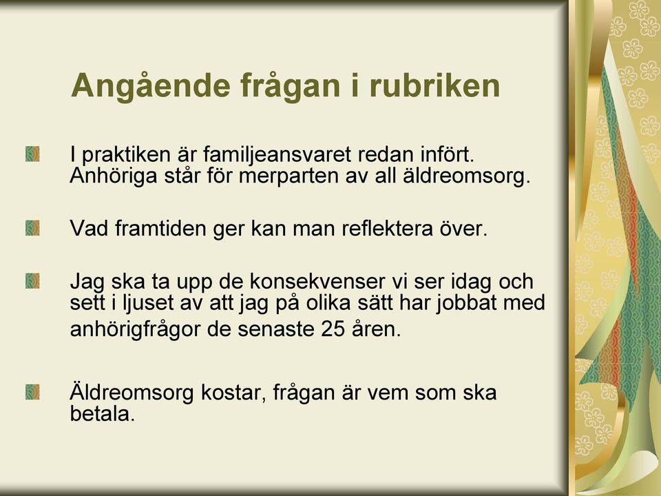 Vad framtiden ger kan man reflektera över.