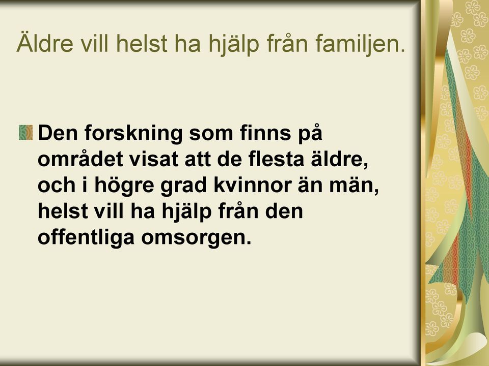 de flesta äldre, och i högre grad kvinnor än