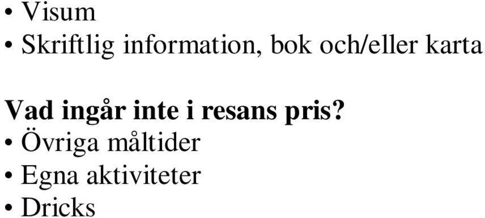inte i resans pris?
