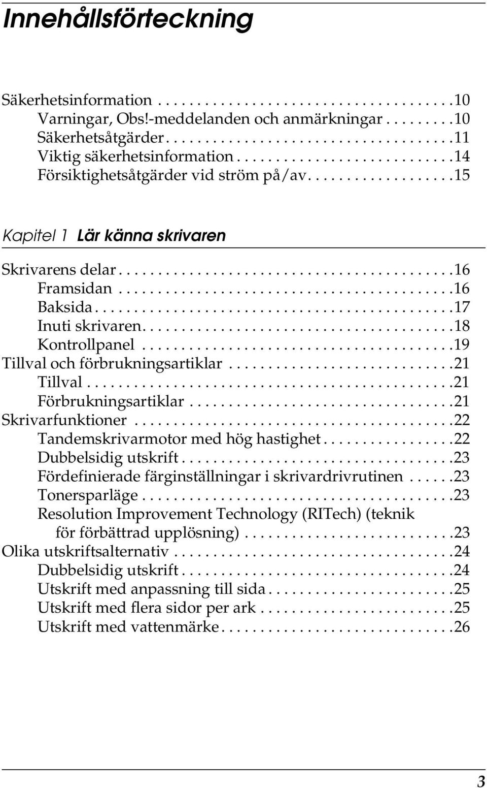 ..........................................16 Baksida..............................................17 Inuti skrivaren........................................18 Kontrollpanel.