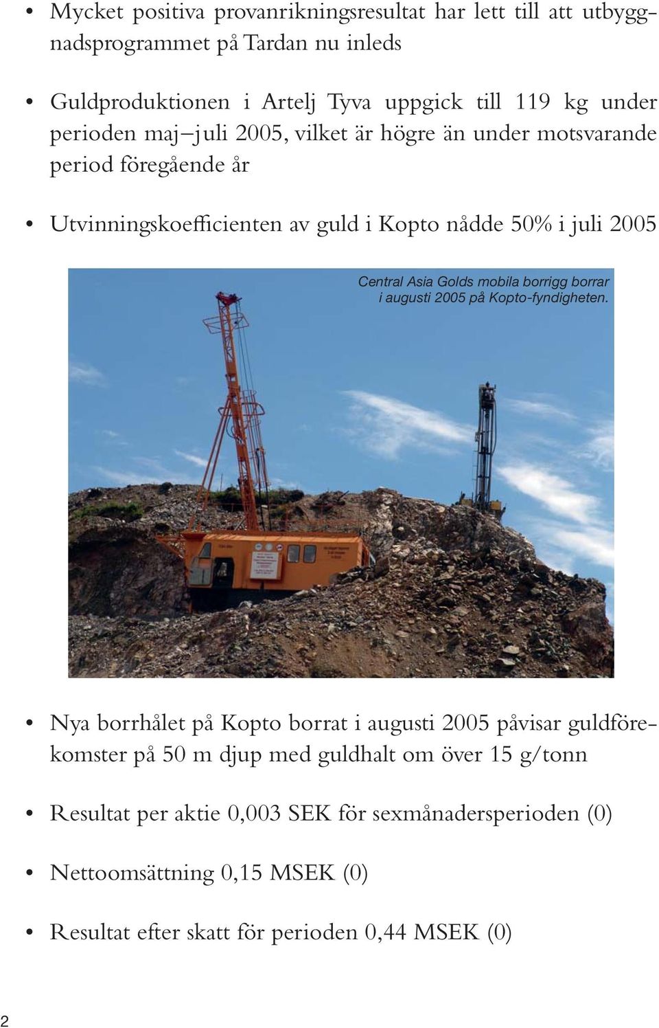 Golds mobila borrigg borrar i augusti 2005 på Kopto-fyndigheten.