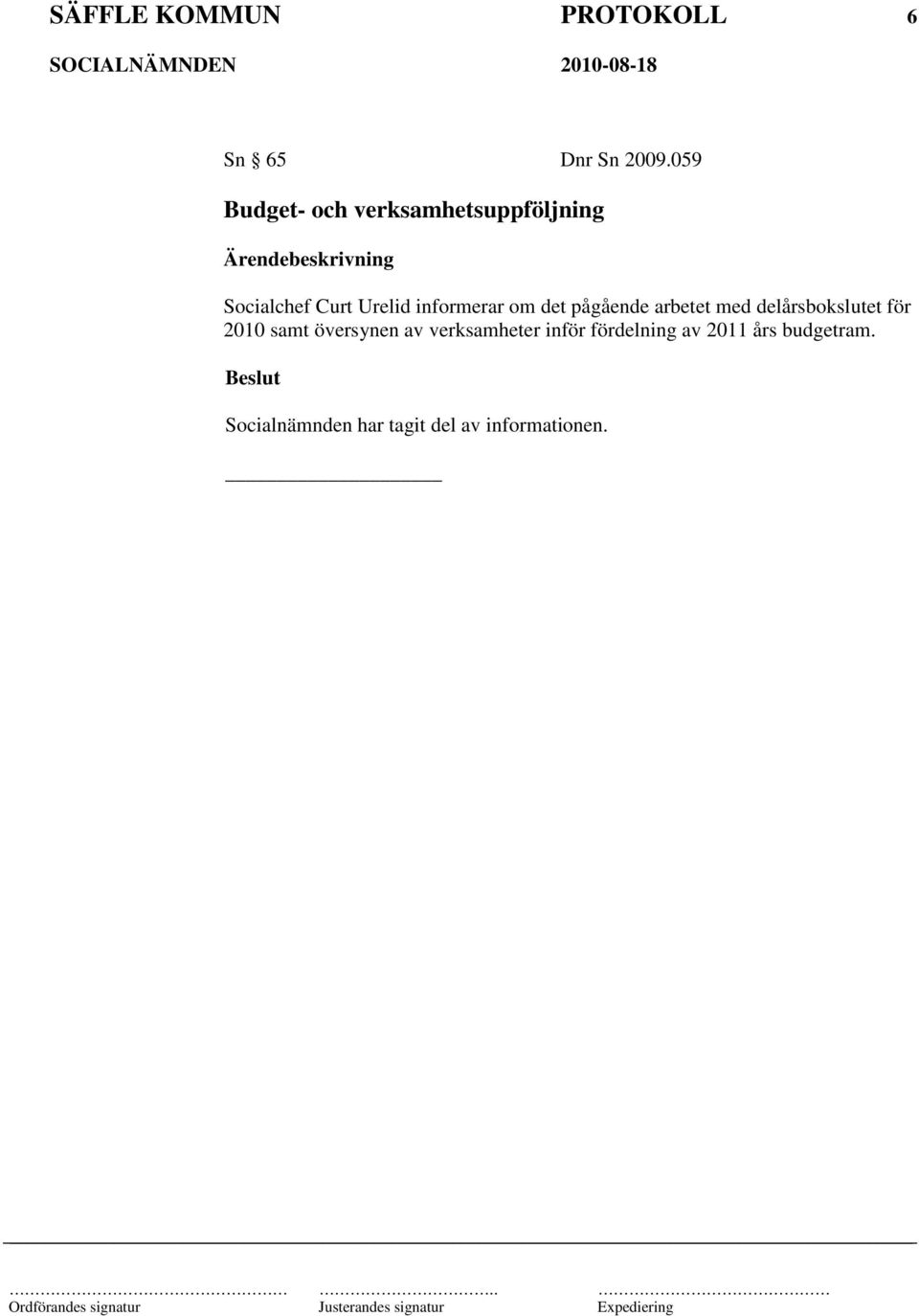 informerar om det pågående arbetet med delårsbokslutet för 2010 samt