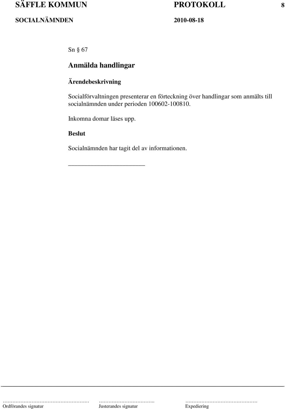 handlingar som anmälts till socialnämnden under perioden