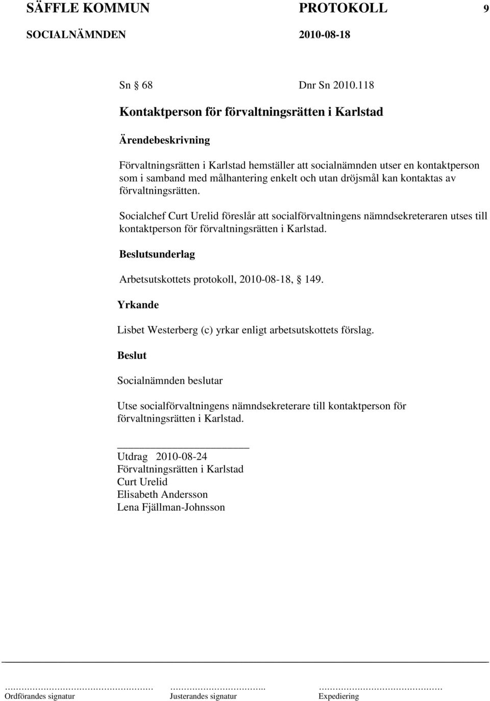 enkelt och utan dröjsmål kan kontaktas av förvaltningsrätten.