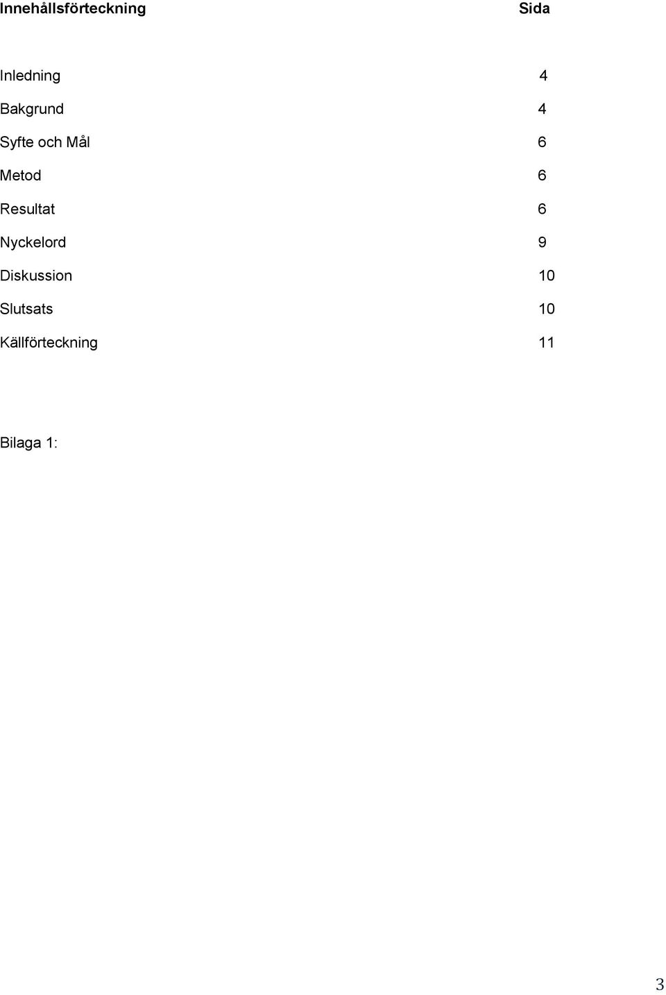 Resultat 6 Nyckelord 9 Diskussion 10