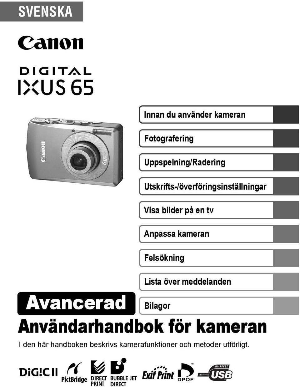 Felsökning Lista över meddelanden Avancerad Bilagor Användarhandbok för