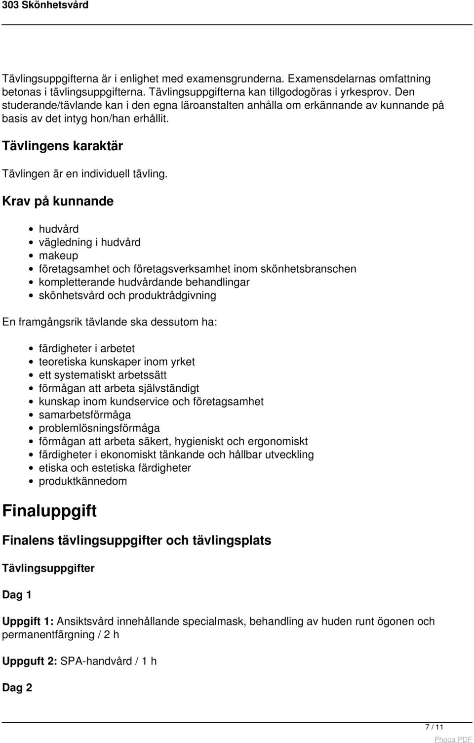 Krav på kunnande hudvård vägledning i hudvård makeup företagsamhet och företagsverksamhet inom skönhetsbranschen kompletterande hudvårdande behandlingar skönhetsvård och produktrådgivning En