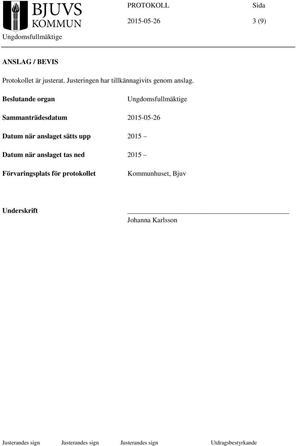 Beslutande organ Sammanträdesdatum 2015-05-26 Datum när anslaget sätts