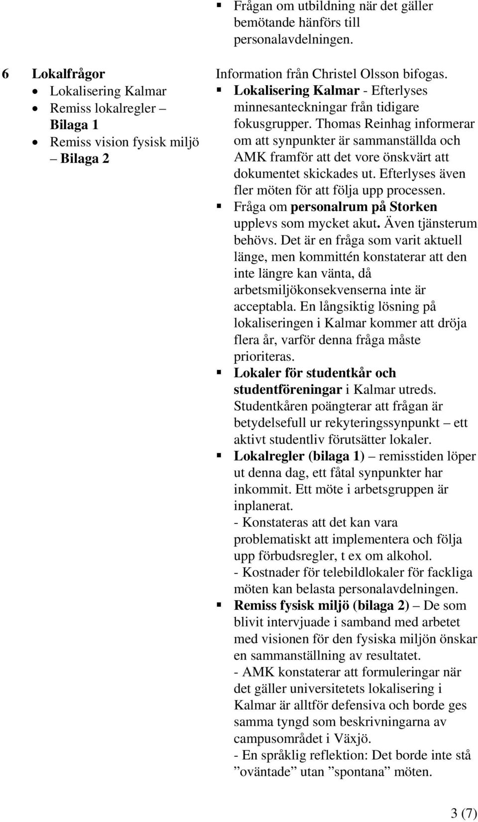 Lokalisering Kalmar - Efterlyses minnesanteckningar från tidigare fokusgrupper.