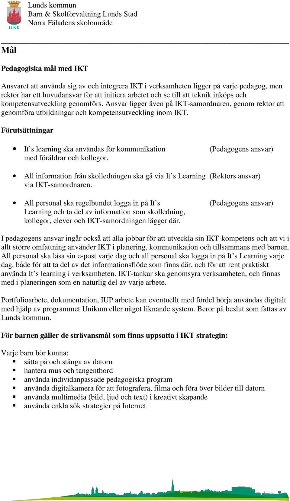 Förutsättningar It s learning ska användas för kommunikation med föräldrar och kollegor.