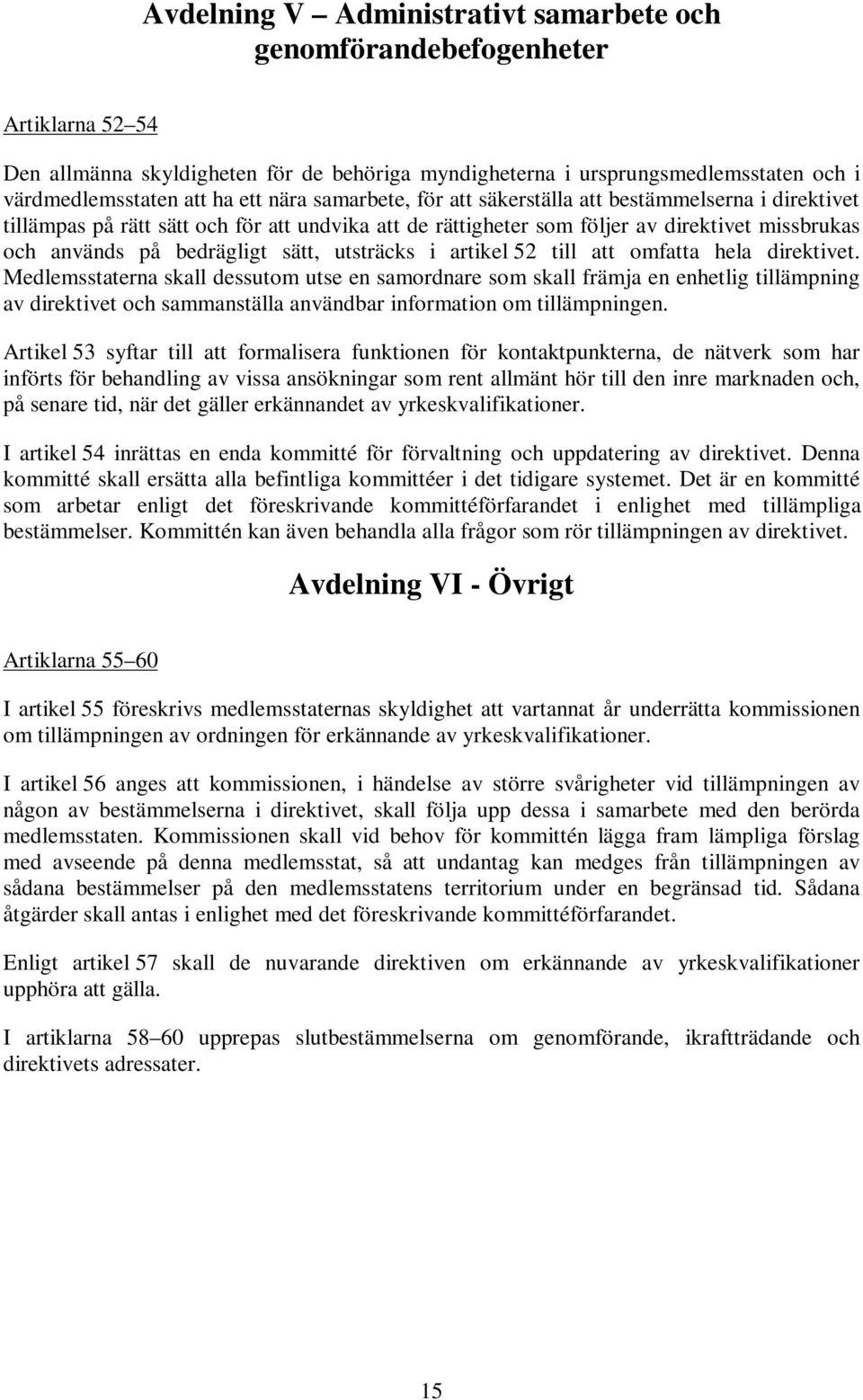 utsträcks i artikel 52 till att omfatta hela direktivet.