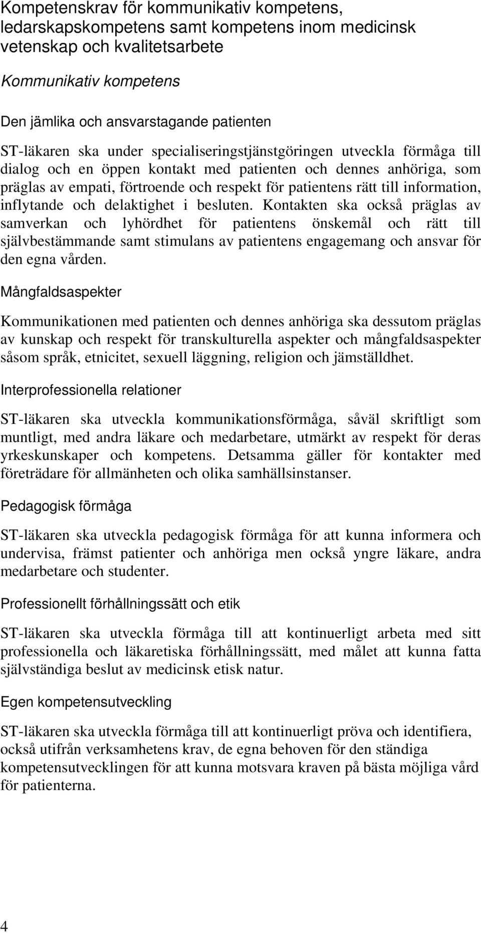 information, inflytande och delaktighet i besluten.