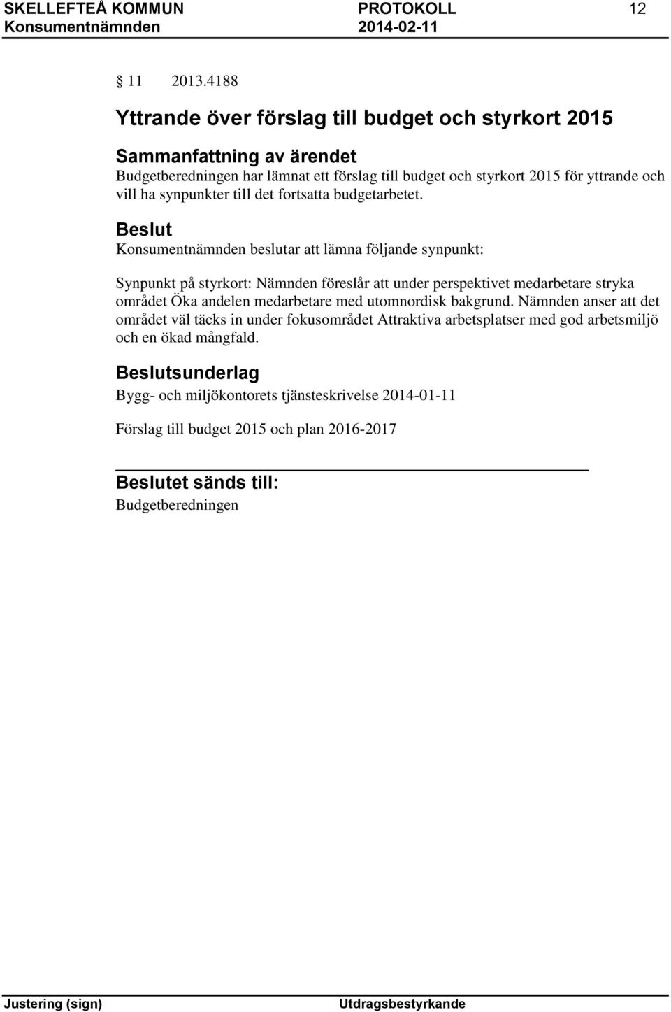 synpunkter till det fortsatta budgetarbetet.