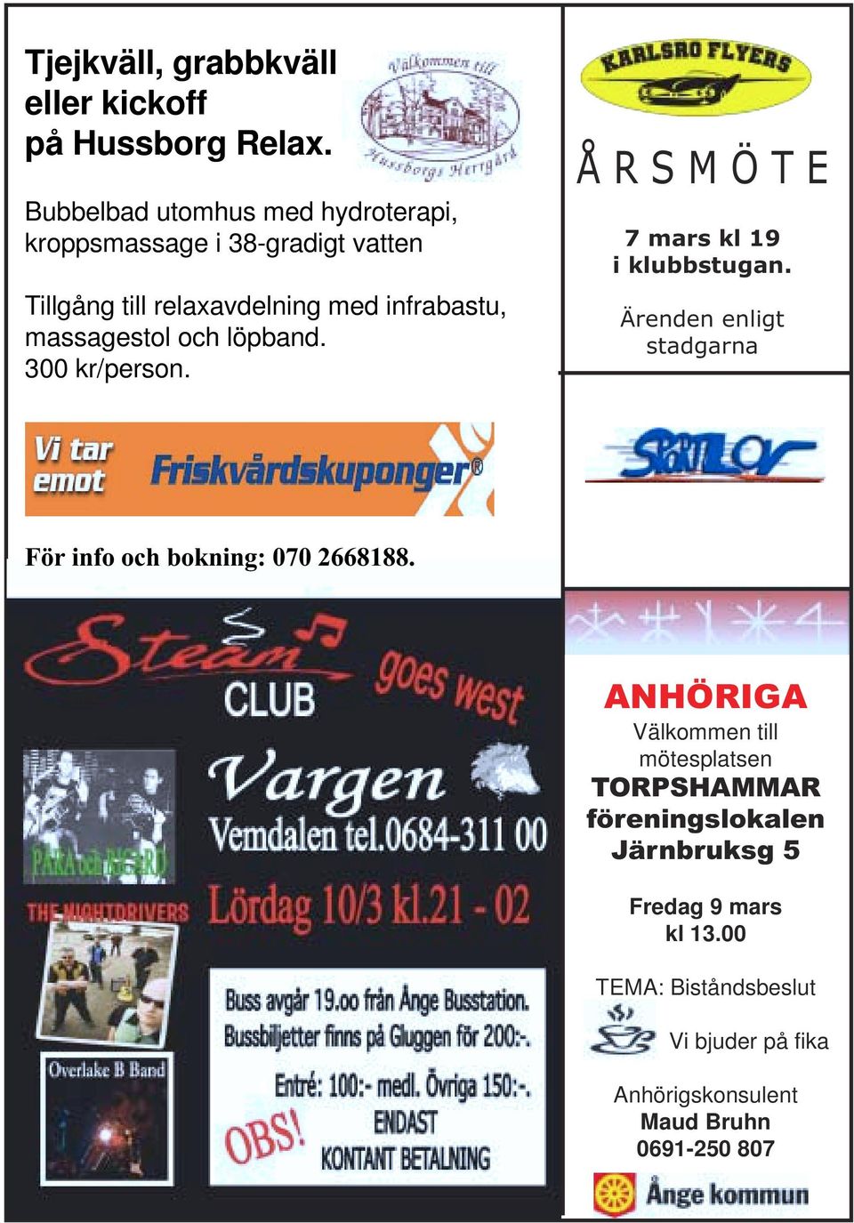 massagestol och löpband. 300 kr/person. Å R S M Ö T E 7 mars kl 19 i klubbstugan.