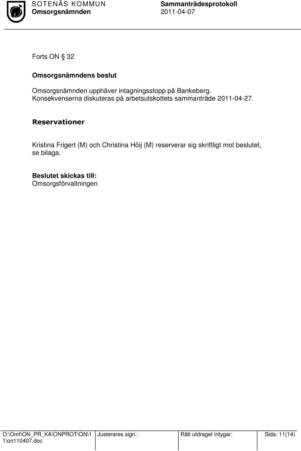 Reservationer Kristina Frigert (M) och Christina Höij (M) reserverar sig