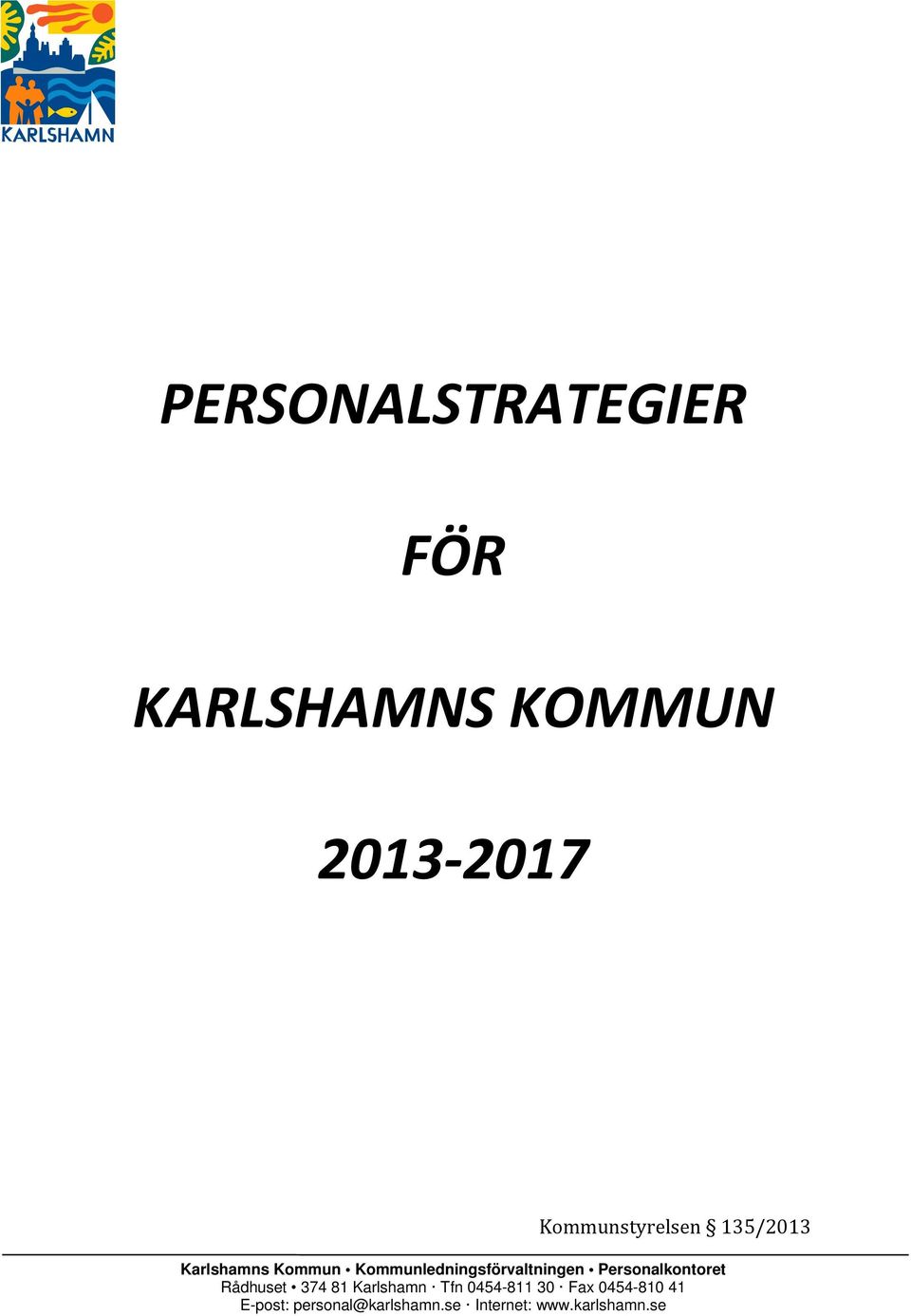 Kommunledningsförvaltningen Rådhuset 374 81 Karlshamn Tfn
